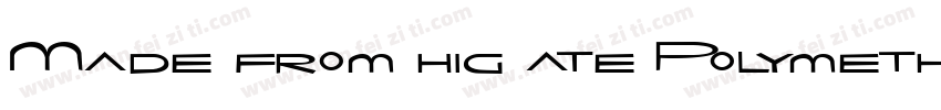Made from hig ate Polymethy字体转换